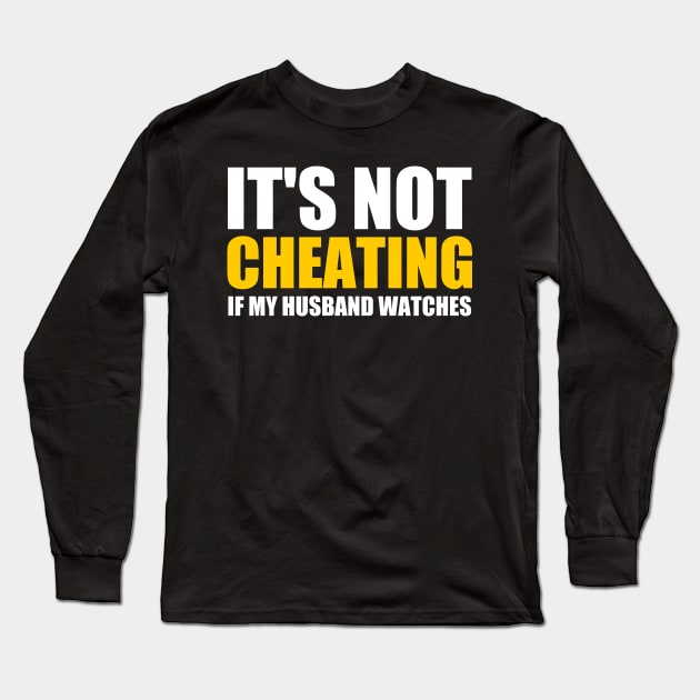It's Not Cheating If My Husband Watches Funny Saying. Long Sleeve T-Shirt by Clara switzrlnd